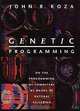 Genetic Programming: On the Programming of Computers by Means of Natural Selection (Complex Adaptive Systems), John R. Koza 