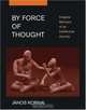 By Force of Thought: Irregular Memoirs of an Intellectual Journey, JA?nos Kornai 