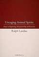 Uncaging Animal Spirits: Essays on Engineering, Entrepreneurship, and Economics, Ralph Landau 