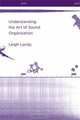 Understanding the Art of Sound Organization, Leigh Landy 