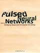 Pulsed Neural Networks, Wolfgang Maass, Christopher M. Bishop, MIT Press 
