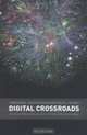Digital Crossroads : American Telecommunications Policy in the Internet Age, Jonathan E. Nuechterlein 