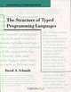 The Structure of Typed Programming Languages (Foundations of Computing), David A. Schmidt 