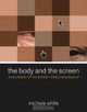 The Body and the Screen: Theories of Internet Spectatorship, Michele White 