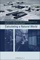Calculating a Natural World: Scientists, Engineers, and Computers During the Rise of U.S. Cold War Research (Inside Technology), Atsushi Akera 