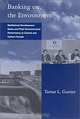 Banking on the Environment: Multilateral Development Banks and Their Environmental Performance in Central and Eastern Europe (Global Environmental Accord: Strategies for Sustainability and Institutional Innovation), Tamar L. Gutner 