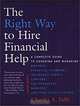 The Right Way to Hire Financial Help - 2nd Ed.: A Complete Guide to Choosing and Managing Brokers, Financial Planners, Insurance Agents, Lawyers, Tax Preparers, Bankers, and Real Estate Agents, Charles A. Jaffe 