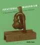 Irrational Modernism : A Neurasthenic History of New York Dada, Amelia Jones 