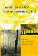 Institutions for Environmental Aid: Pitfalls and Promise (Global Environmental Accord: Strategies for Sustainability and Institutional Innovation), Robert O. Keohane, Marc A. Levy 