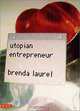 Utopian Entrepreneur (Mediaworks Pamphlets), Brenda Laurel 