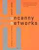 Uncanny Networks : Dialogues with the Virtual Intelligentsia (Leonardo Books), Geert Lovink 