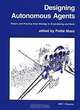 Designing Autonomous Agents: Theory and Practice from Biology to Engineering and Back, Pattie Maes 
