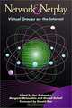 Network and Netplay: Virtual Groups on the Internet, Fay Sudweeks, Margaret L. McLaughlin, Sheizaf Rafaeli 
