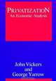 Privatization: An Economic Analysis (Regulation of Economic Activity), John Vickers, George Yarrow 