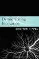 Democratizing Innovation, Eric Von Hippel 