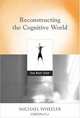 Reconstructing the Cognitive World: The Next Step, Michael Wheeler 