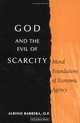 God And the Evil of Scarcity: Moral Foundations of Economic Agency, Albino Barrera 