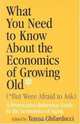 What You Need To Know About The Economics Of Growing Old But Were Afraid to Ask: A Provocative Reference Guide To The Economics Of Aging, 