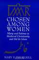 Chosen among Women: Mary and Fatima in Medieval Christianity and Shi