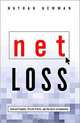 Net Loss: Internet Prophets, Private Profits, and the Costs to Community, Nathan Newman 