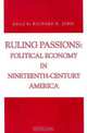 Ruling Passions: Political Economy in Nineteenth-century America (Issues in Policy History), 
