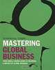 Mastering Global Business: Your Single-Source Guide to Becoming a Master of Global Business, Financial Times 
