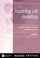 Mastering Risk Modelling : A Practical Guide to Modelling Uncertainty with Excel, Alastair Day 