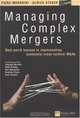 Managing Complex Mergers: Real World Lessons In Implementing Successful Cross-cultural Mergers & Acquisitions, 