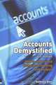 Accounts Demystified: How to Understand Financial Accounting and Analysis, Anthony Rice 