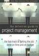 The Definitive Guide to Project Management : The Fast-Track to Getting the Job Done on Time and on Budget, Sebastian Nokes, Ian Major, Alan Greenwood, Mark Goodman 