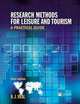 Research Methods for Leisure & Tourism: A Practical Guide, A. J. Veal 