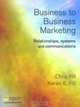 Business-to-business Marketing: Relationships, Systems And Communications, Chris Fill 