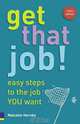 Get That Job!: Easy Steps to the Job You Want, Malcolm Hornby 