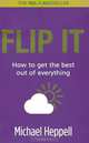Flip It: how to Get the Best Out of Everything, Michael Heppell 