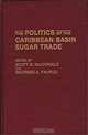 The Politics of the Caribbean Basin Sugar Trade, Scott B. MacDonald, Georges A. Fauriol 