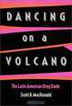 Dancing on a Volcano : The Latin American Drug Trade, Scott B. MacDonald 