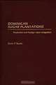 Dominican Sugar Plantations: Production and Foreign Labor Integration, Martin F. Murphy 