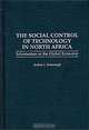 The Social Control of Technology in North Africa: Information in the Global Economy, Andrea L. Kavanaugh 