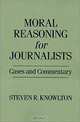 Moral Reasoning for Journalists: Cases and Commentary, Steven R. Knowlton 