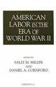 American Labor in the Era of World War II, Sally M. Miller, Daniel A. Cornford 