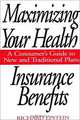 Maximizing Your Health Insurance Benefits, Richard Epstein 