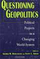 Questioning Geopolitics : Political Projects in a Changing World-System, Georgi M. Derluguian, Scott L. Greer 