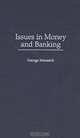 Issues in Money and Banking, George Macesich 