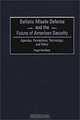 Ballistic Missile Defense and the Future of American Security: Agendas, Perceptions, Technology, and Policy, Roger Handberg 
