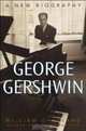 George Gershwin : A New Biography, William G. Hyland 