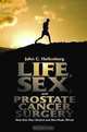 Life, Sex, and Prostate Cancer Surgery: How One Man Healed and Was Made Whole, John C. Hallenborg 