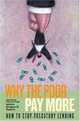 Why the Poor Pay More : How to Stop Predatory Lending, 