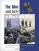 The Blue and Gray in Black and White : A History of Civil War Photography, Bob Zeller 