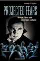 Projected Fears : Horror Films and American Culture, Kendall R. Phillips 