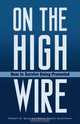 On the High Wire : How to Survive Being Promoted, Robert W. Gunn 